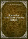 Souvenirs, 1860-1885 (French Edition) - Arthur Léon Imbert de Saint-Amand