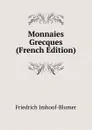 Monnaies Grecques (French Edition) - Friedrich Imhoof-Blumer