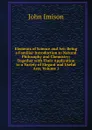 Elements of Science and Art: Being a Familiar Introduction to Natural Philosophy and Chemistry; Together with Their Application to a Variety of Elegant and Useful Arts, Volume 1 - John Imison