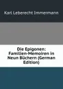 Die Epigonen: Familien-Memoiren in Neun Buchern (German Edition) - Immermann Karl Leberecht