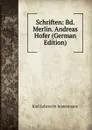 Schriften: Bd. Merlin. Andreas Hofer (German Edition) - Immermann Karl Leberecht