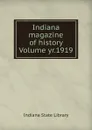 Indiana magazine of history Volume yr.1919 - Indiana State Library