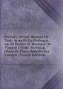 Fervaal; Action Musical En Trois Actes Et Un Prologue. op. 40 Poeme Et Musique De Vincent D.indy. Partition Chant Et Piano Reduite Par L.auteur (French Edition) - 