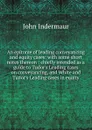 An epitome of leading conveyancing and equity cases: with some short notes thereon : chiefly intended as a guide to Tudor.s Leading cases on conveyancing, and White and Tudor.s Leading cases in equity - John Indermaur