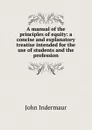 A manual of the principles of equity: a concise and explanatory treatise intended for the use of students and the profession. - John Indermaur