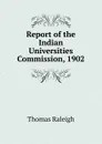 Report of the Indian Universities Commission, 1902 - Thomas Raleigh