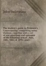The student.s guide to Prideaux.s Conveyancing: comprising notes thereon ; together with a set of test questions and epitomes of the following acts of . Acts, 1881, 1882, . 1892 ; and t - John Indermaur