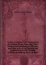 Indian Criminal Law: Containing the Indian Penal Code and Other Indian Acts Relating to Offences, and Also Acts of Parliament and Orders in Council . Triable in India, Including Act X of 1886 . - Matthew Henry Starling