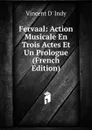 Fervaal: Action Musicale En Trois Actes Et Un Prologue (French Edition) - Vincent d' Indy
