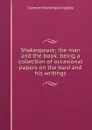 Shakespeare; the man and the book: being a collection of occasional papers on the bard and his writings - Ingleby Clement Mansfield