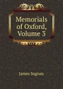 Memorials of Oxford, Volume 3 - James Ingram