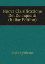 Nuova Classificazione Dei Delinquenti (Italian Edition) - José Ingenieros