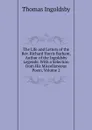 The Life and Letters of the Rev. Richard Harris Barham, Author of the Ingoldsby Legends: With a Selection from His Miscellaneous Poem, Volume 2 - Ingoldsby Thomas