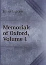 Memorials of Oxford, Volume 1 - James Ingram