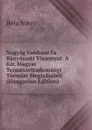 Nagyag Foldtani Es Banyaszati Viszonyai: A Kir. Magyar Termeszettudomanyi Tarsulat Megizasabol (Hungarian Edition) - Béla Inkey