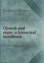 Church and state: a historical handbook - A Taylor 1833-1912 Innes