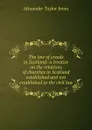 The law of creeds in Scotland: a treatise on the relations of churches in Scotland established and not established to the civil law - Alexander Taylor Innes