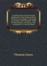 A Critical Essay On the Ancient Inhabitants of the Northern Parts of Britain Or Scotland: Containing an Account of the Romans, of the Britains Betwixt . the Scots : With an Appendix of Ancient Manu - Thomas Innes