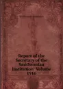 Report of the Secretary of the Smithsonian Institution  Volume 1916 - Smithsonian Institution