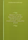 Report of the Secretary of the Smithsonian Institution  Volume 1919 - Smithsonian Institution
