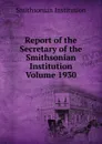 Report of the Secretary of the Smithsonian Institution  Volume 1930 - Smithsonian Institution