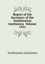Report of the Secretary of the Smithsonian Institution  Volume 1931 - Smithsonian Institution