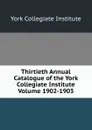 Thirtieth Annual Catalogue of the York Collegiate Institute Volume 1902-1903 - York Collegiate Institute