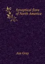 Synoptical flora of North America - Asa Gray