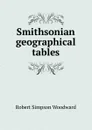 Smithsonian geographical tables - Robert Simpson Woodward