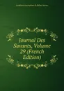 Journal Des Savants, Volume 29 (French Edition) - Académie Inscriptions & Belles-lettres