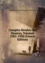 Comptes Rendus Des Seances, Volumes 1901-1930 (French Edition) - Académie Inscriptions & Belles-lettres