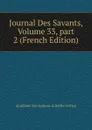 Journal Des Savants, Volume 33,.part 2 (French Edition) - Académie Inscriptions & Belles-lettres