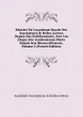 Histoire De L.academie Royale Des Inscriptions Et Belles-Lettres Depuis Son Etablissement, Avec Les Eloges Des Academiciens Morts Depuis Son Renouvellement, Volume 2 (French Edition) - Académie Inscriptions & Belles-lettres