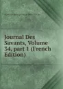 Journal Des Savants, Volume 34,.part 1 (French Edition) - Académie Inscriptions & Belles-lettres