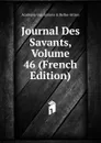 Journal Des Savants, Volume 46 (French Edition) - Académie Inscriptions & Belles-lettres
