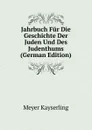 Jahrbuch Fur Die Geschichte Der Juden Und Des Judenthums (German Edition) - Meyer Kayserling