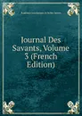 Journal Des Savants, Volume 3 (French Edition) - Académie Inscriptions & Belles-lettres
