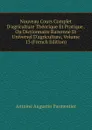 Nouveau Cours Complet D.agriculture Theorique Et Pratique . Ou Dictionnaire Raisonne Et Universel D.agriculture, Volume 13 (French Edition) - Antoine Augustin Parmentier