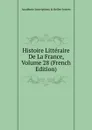 Histoire Litteraire De La France, Volume 28 (French Edition) - Académie Inscriptions & Belles-lettres