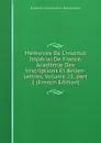 Memoires De L.institut Imperial De France, Academie Des Inscriptions Et Belles-Lettres, Volume 23,.part 1 (French Edition) - Académie Inscriptions & Belles-lettres