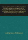 American Constitutions: A Compilation of the Political Constitutions of the Independent Nations of the New World, with Short Historical Notes and Various Appendixes (Multilingual Edition) - José Ignacio Rodríguez