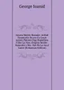 Istoria Moldo-Romnie: Artind Neamurile De are S.a Louit Aceste Pmntur Dup Rspndirea Fiilor Lu Noe, Origina Moldo-Romnilor i Ma . Nai Pn La Anul Lume (Romanian Edition) - George Ioanid