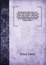 School laws of Iowa from the code of 1897 and the supplement to the code of 1907: with notes, forms and decisions, for use and government of directors and school officers - Iowa Iowa