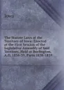 The Statute Laws of the Territory of Iowa: Enacted at the First Session of the Legislative Assembly of Said Territory, Held at Burlington, A.D. 1838-39, Parts 1838-1839 - Iowa
