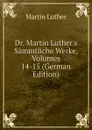 Dr. Martin Luther.s Sammtliche Werke, Volumes 14-15 (German Edition) - M. Luther