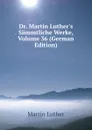 Dr. Martin Luther.s Sammtliche Werke, Volume 36 (German Edition) - M. Luther
