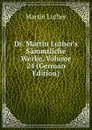 Dr. Martin Luther.s Sammtliche Werke, Volume 24 (German Edition) - M. Luther