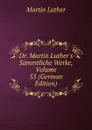 Dr. Martin Luther.s Sammtliche Werke, Volume 55 (German Edition) - M. Luther