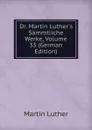 Dr. Martin Luther.s Sammtliche Werke, Volume 33 (German Edition) - M. Luther
