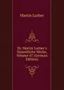 Dr. Martin Luther.s Sammtliche Werke, Volume 47 (German Edition) - M. Luther